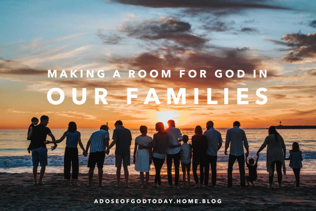 Making a room for God in our Families